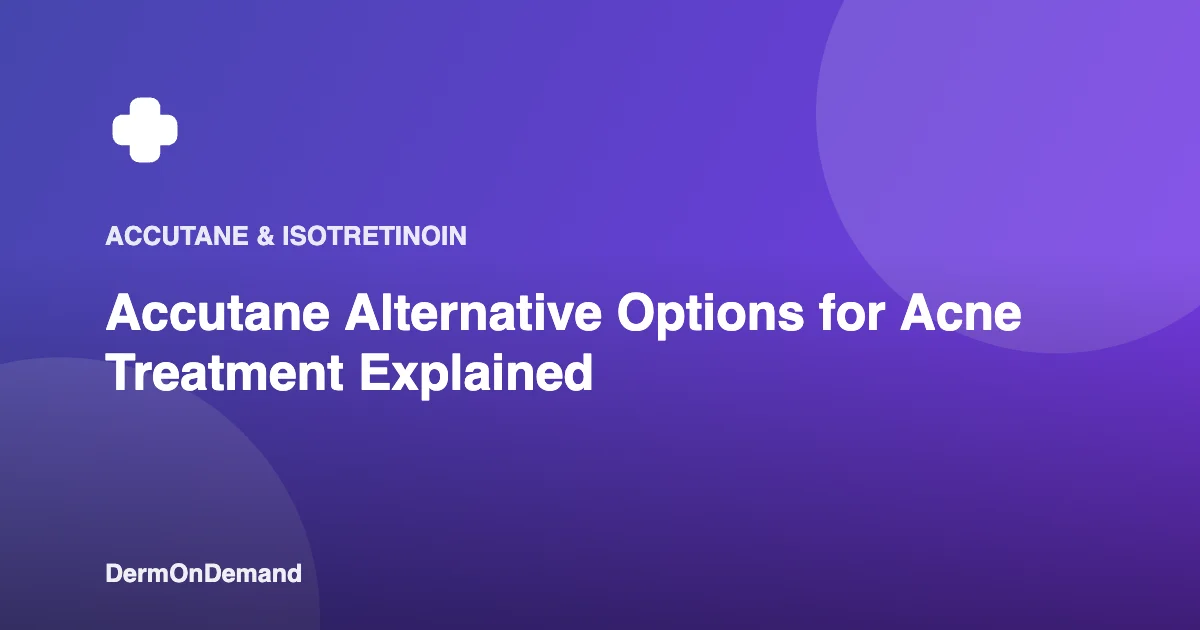 Accutane Alternative Options for Acne Treatment Explained - DermOnDemand dermatology guide illustration covering accutane, dermondemand
