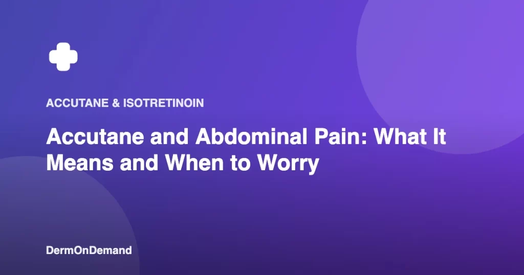 Accutane and Abdominal Pain What It Means and When to Worry - DermOnDemand dermatology guide illustration covering blog