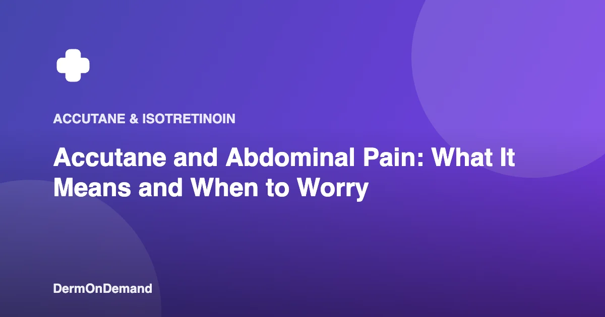 Accutane and Abdominal Pain What It Means and When to Worry - DermOnDemand dermatology guide illustration covering blog