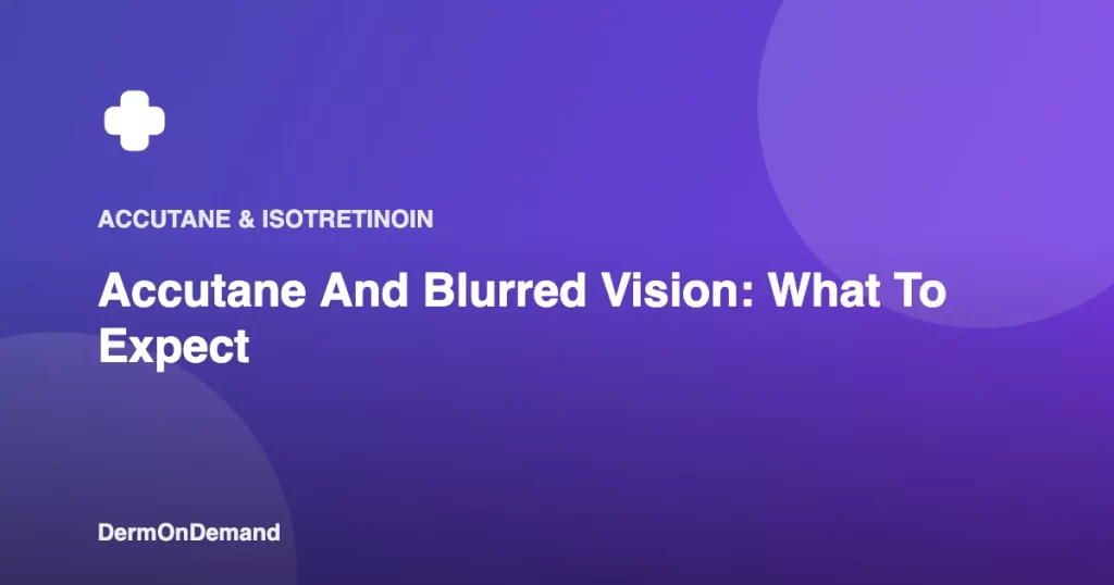 Accutane And Blurred Vision What To Expect - DermOnDemand dermatology guide illustration covering blog