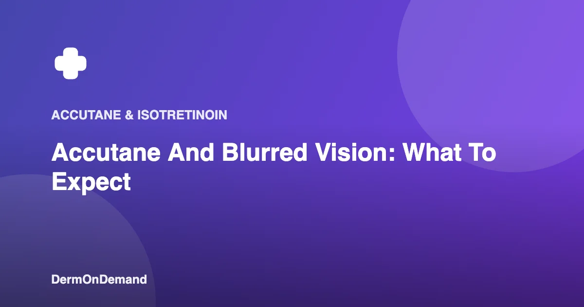 Accutane And Blurred Vision What To Expect - DermOnDemand dermatology guide illustration covering blog