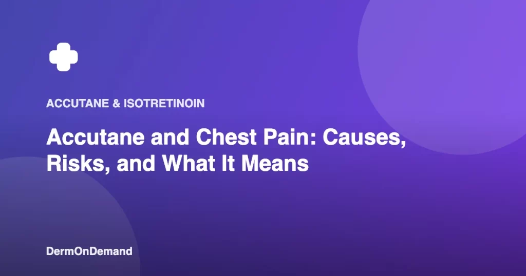 Accutane and Chest Pain Causes, Risks, and What It Means - DermOnDemand dermatology guide illustration covering blog