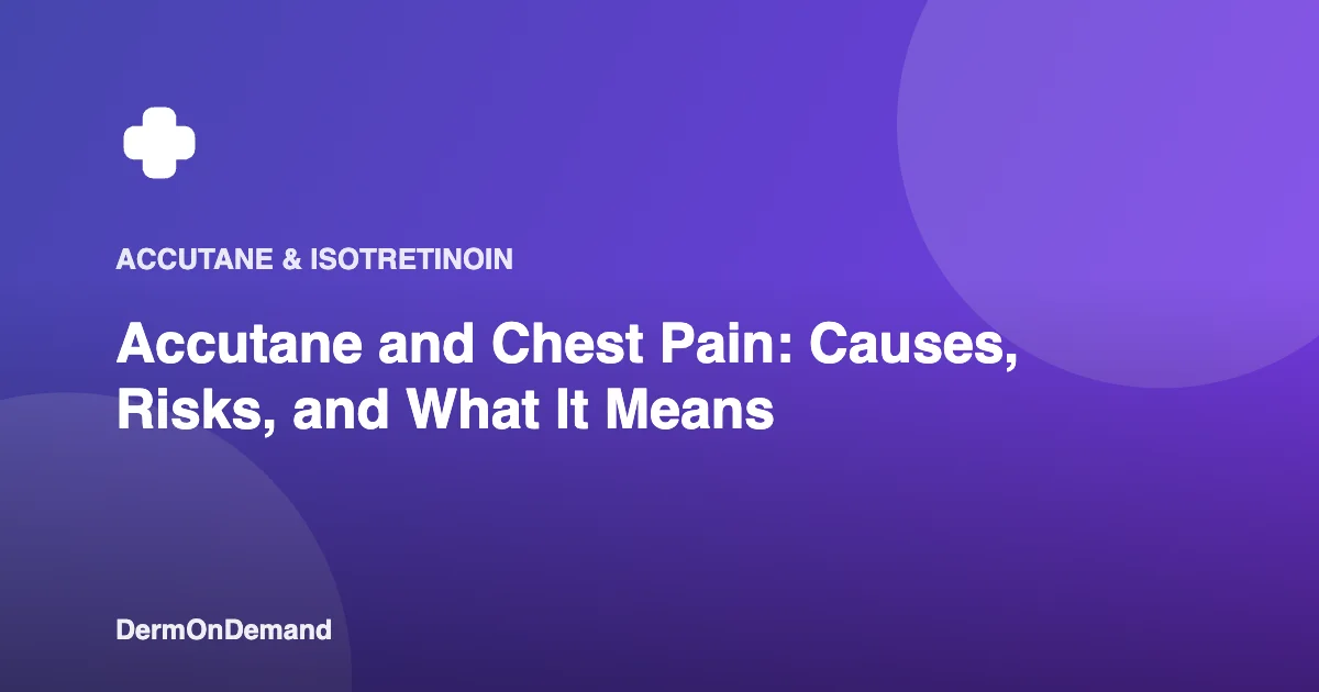 Accutane and Chest Pain Causes, Risks, and What It Means - DermOnDemand dermatology guide illustration covering blog