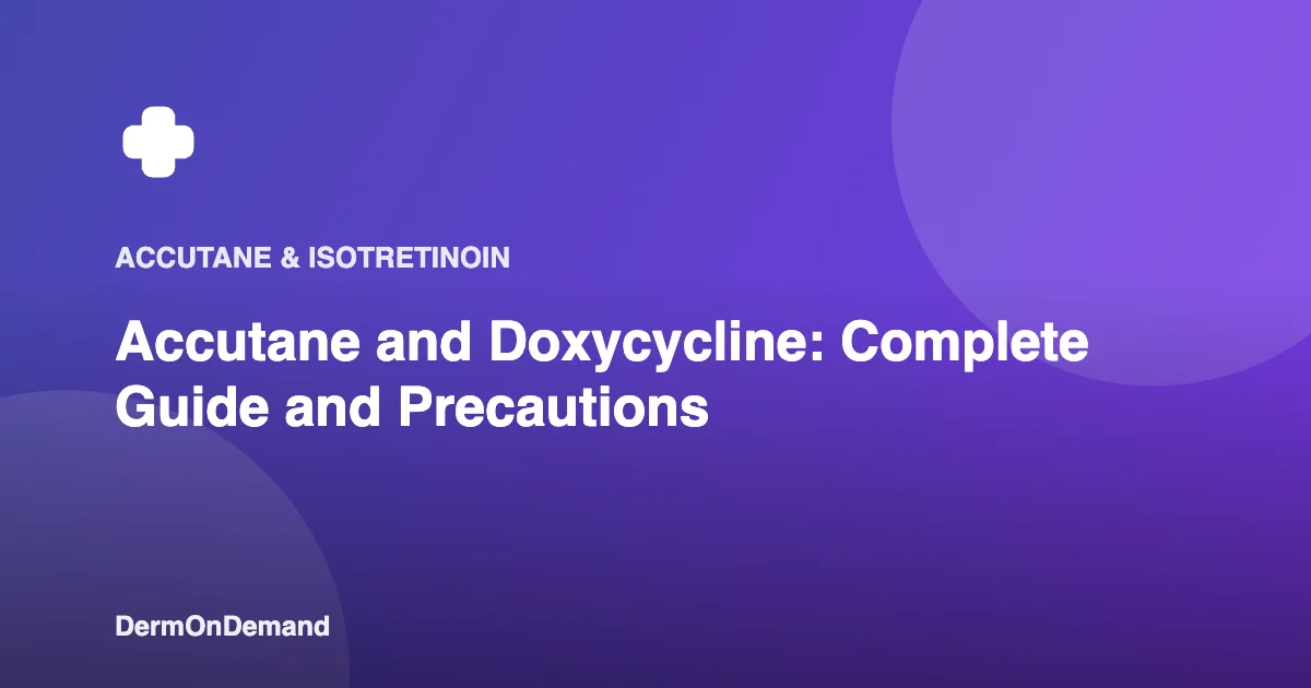 Accutane and Doxycycline: Risks, Side Effects, and Safe Use