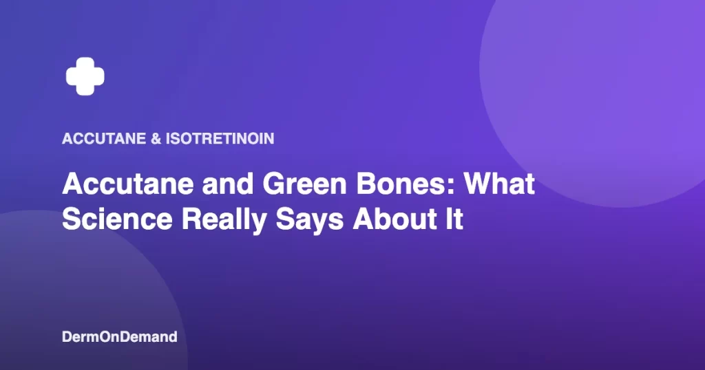 Accutane and Green Bones What Science Really Says About It - DermOnDemand dermatology guide illustration covering accutane, dermondemand