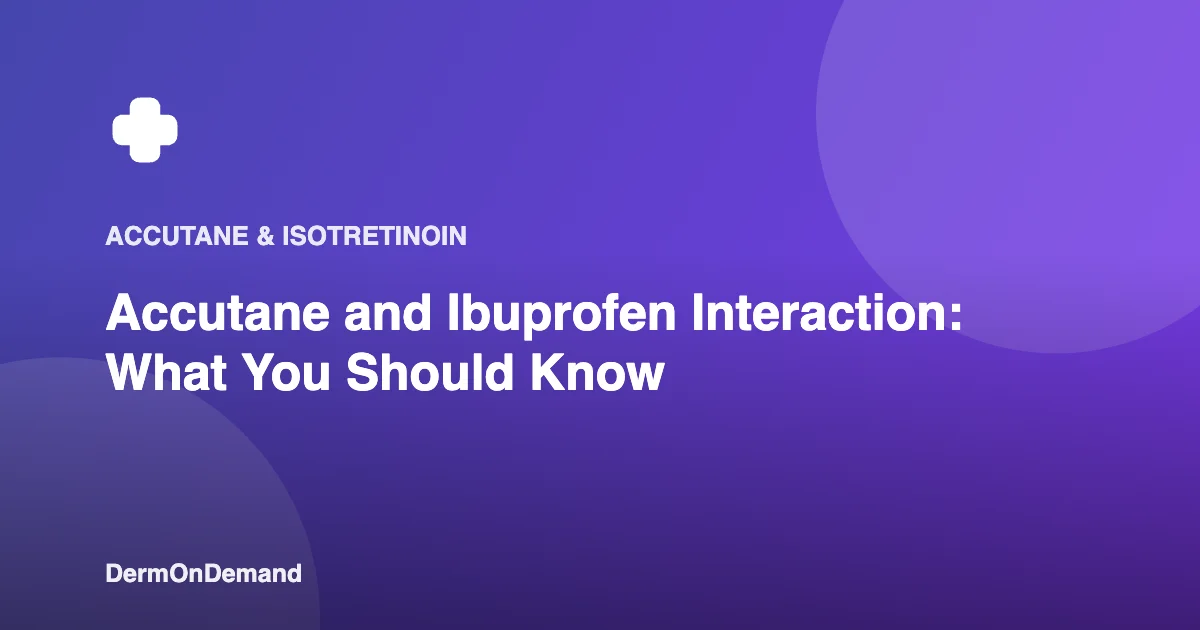 Accutane and Ibuprofen Interaction: What You Should Know