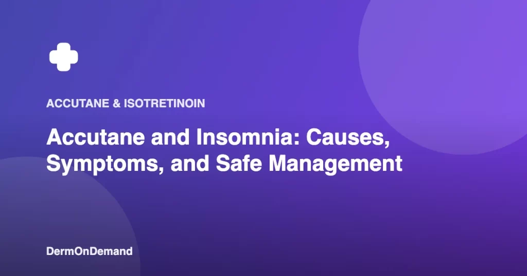 Accutane and Insomnia Causes, Symptoms, and Safe Management - DermOnDemand dermatology guide illustration covering accutane, dermondemand