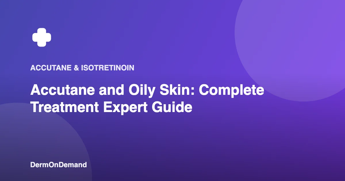 Accutane and Oily Skin Complete Treatment Expert Guide - DermOnDemand dermatology guide illustration covering accutane, skin conditions