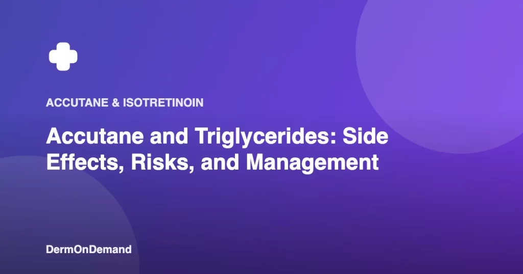 Accutane and Triglycerides Side Effects, Risks, and Management - DermOnDemand dermatology guide illustration covering accutane, dermondemand