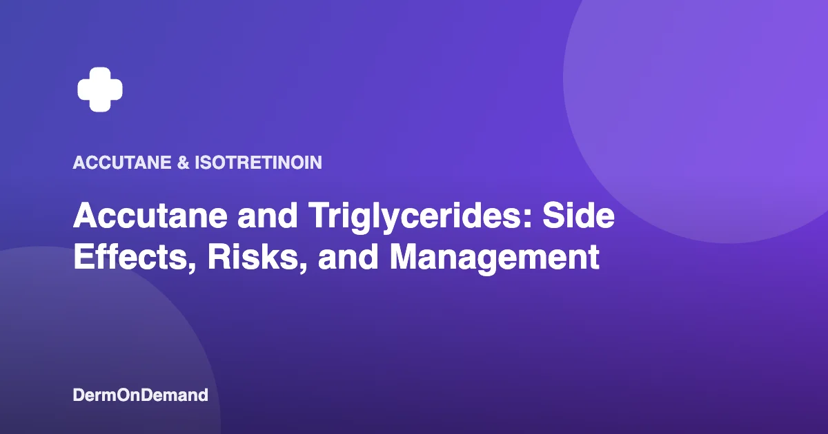 Accutane and Triglycerides Side Effects, Risks, and Management - DermOnDemand dermatology guide illustration covering accutane, dermondemand