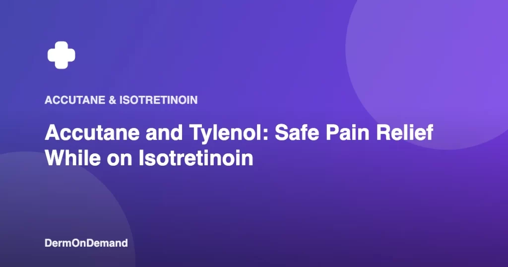 Accutane and Tylenol Safe Pain Relief While on Isotretinoin - DermOnDemand dermatology guide illustration covering accutane