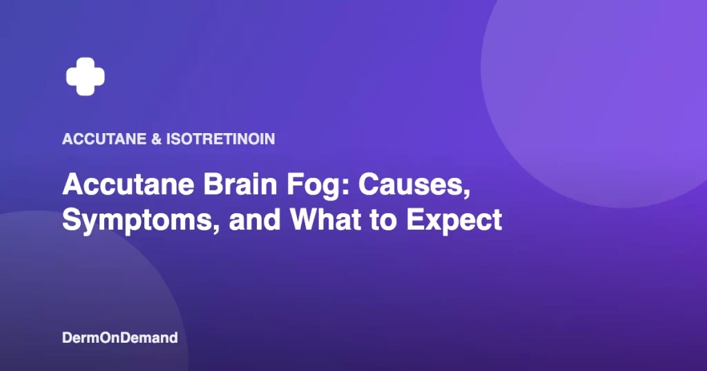 Accutane Brain Fog Causes, Symptoms, and What to Expect - DermOnDemand dermatology guide illustration covering accutane, blog