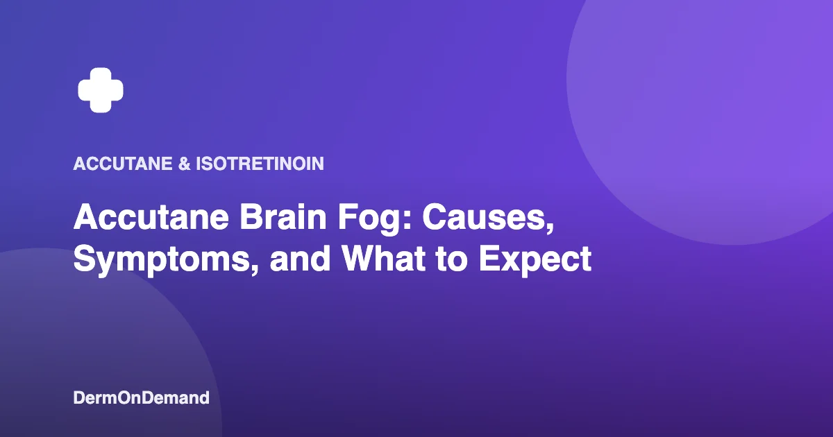 Accutane Brain Fog Causes, Symptoms, and What to Expect - DermOnDemand dermatology guide illustration covering accutane, blog