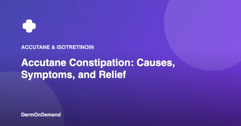 Accutane Constipation Causes, Symptoms, and Relief - DermOnDemand dermatology guide illustration covering accutane, blog