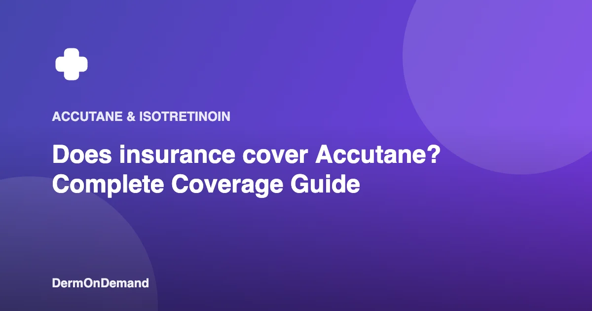 Does insurance cover Accutane Complete Coverage Guide - DermOnDemand dermatology guide illustration covering accutane, dermondemand