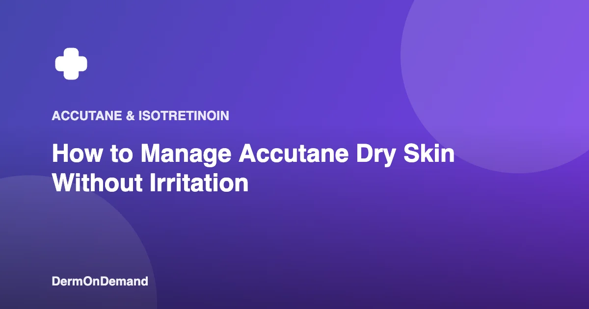 How to Manage Accutane Dry Skin Without Irritation - DermOnDemand dermatology guide illustration covering blog
