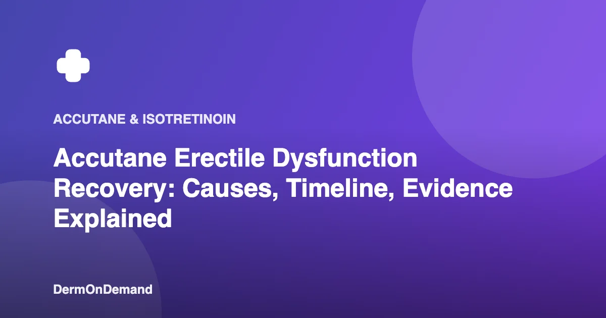 Accutane Erectile Dysfunction Recovery Causes, Timeline, Evidence Explained - DermOnDemand dermatology guide illustration covering blog
