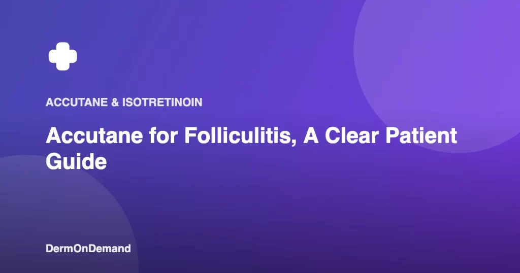 Accutane for Folliculitis, A Clear Patient Guide - DermOnDemand dermatology guide illustration covering blog