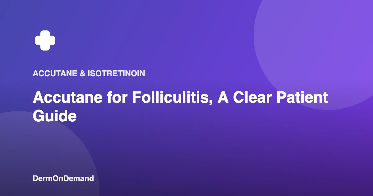 Accutane for Folliculitis, A Clear Patient Guide - DermOnDemand dermatology guide illustration covering blog