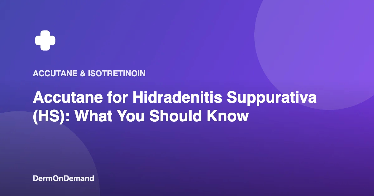 Accutane for Hidradenitis Suppurativa (HS) What You Should Know - DermOnDemand dermatology guide illustration covering accutane, skin conditions