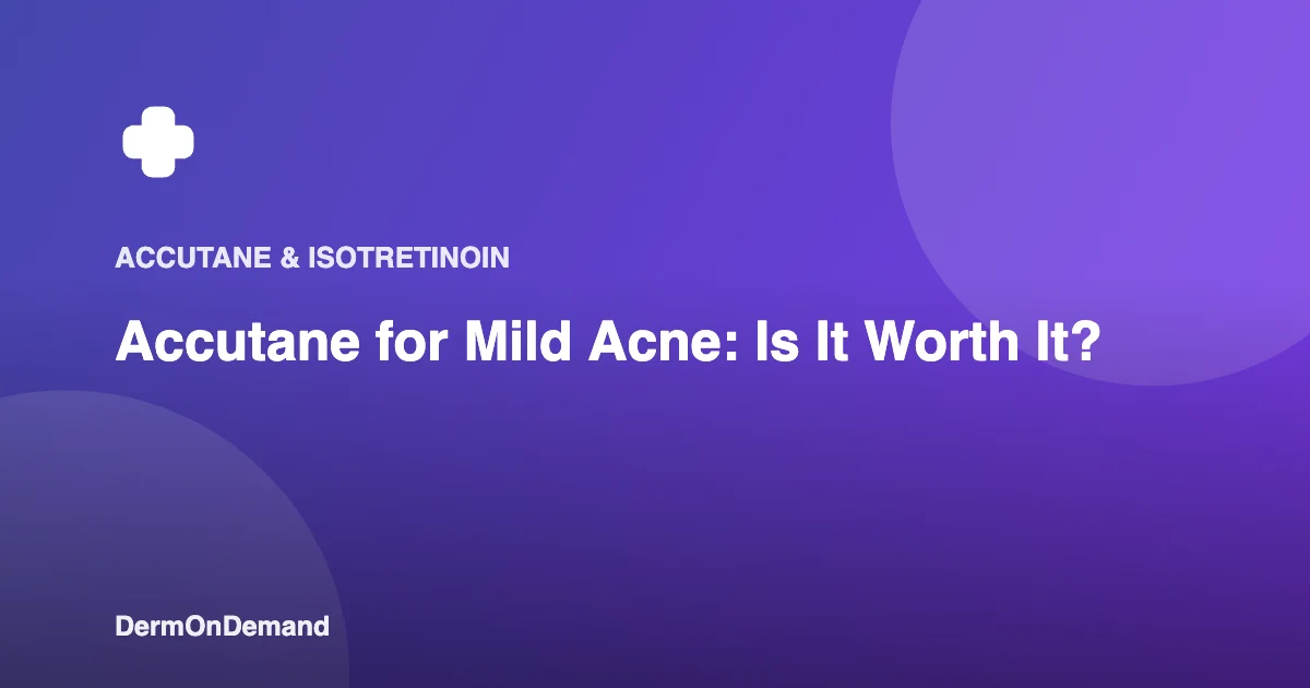 Accutane for Mild Acne Is It Worth It - DermOnDemand dermatology guide illustration covering accutane, acne
