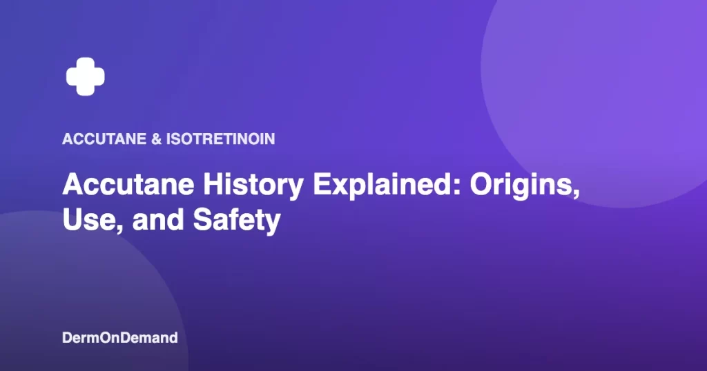 Accutane History Explained Origins, Use, and Safety - DermOnDemand dermatology guide illustration covering blog