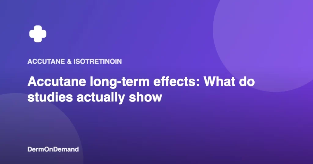 Accutane long-term effects What do studies actually show - DermOnDemand dermatology guide illustration covering blog