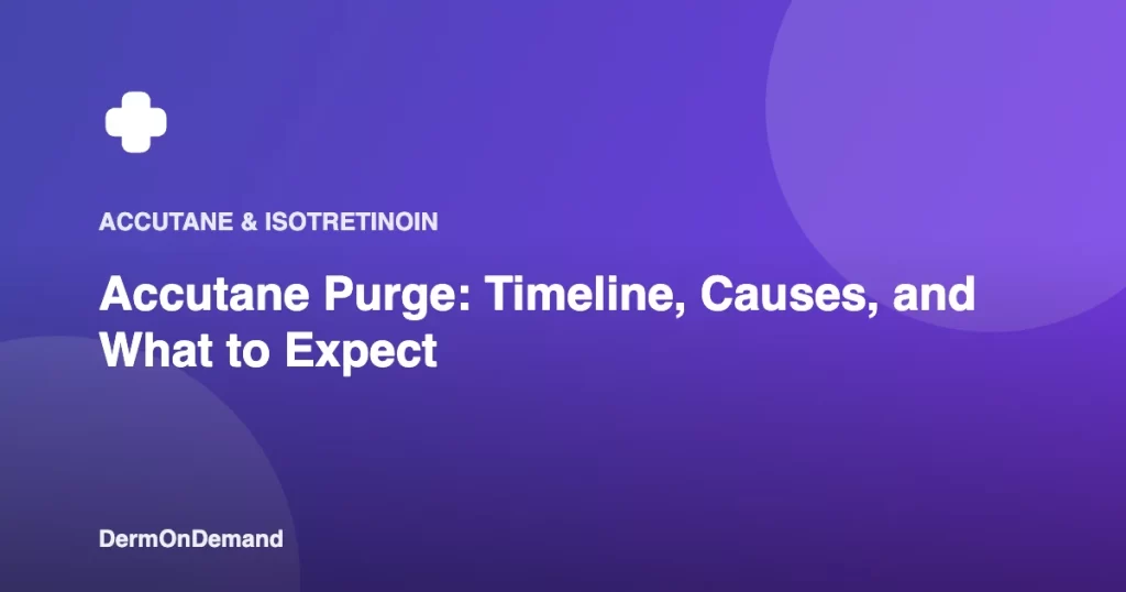 Accutane Purge Timeline, Causes, and What to Expect - DermOnDemand dermatology guide illustration covering accutane, blog