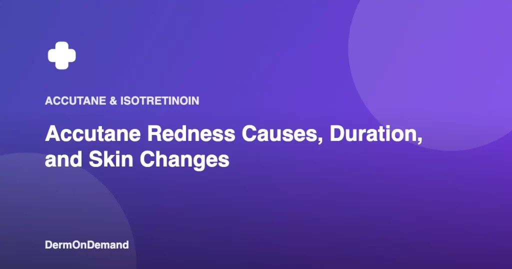 Accutane Redness Causes, Duration, and Skin Changes - DermOnDemand dermatology guide illustration covering blog