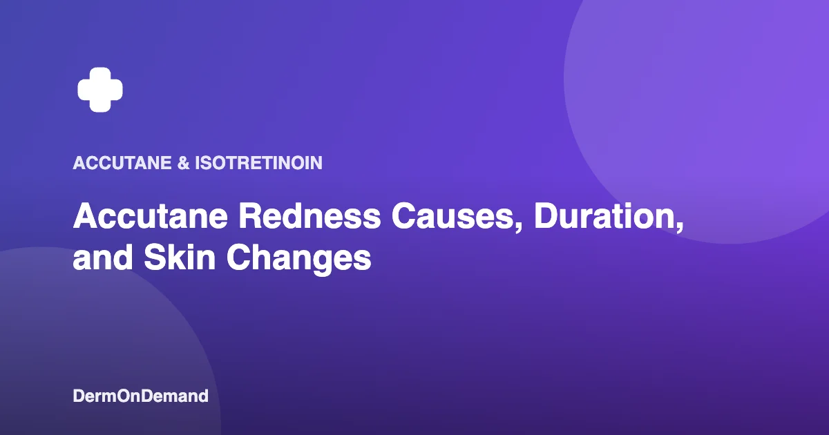 Accutane Redness Causes, Duration, and Skin Changes - DermOnDemand dermatology guide illustration covering blog