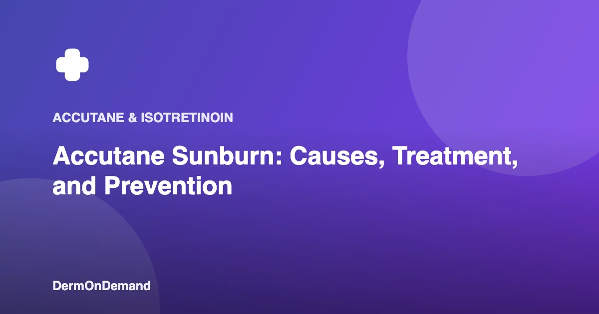 Accutane Sunburn Causes, Treatment, and Prevention - DermOnDemand dermatology guide illustration covering blog