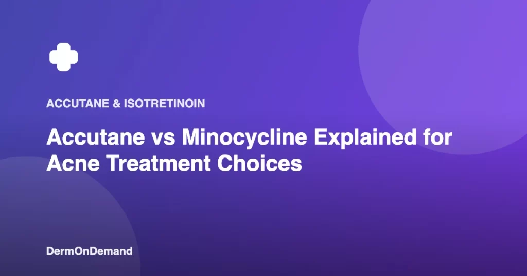 Accutane vs Minocycline Explained for Acne Treatment Choices - DermOnDemand dermatology guide illustration covering blog