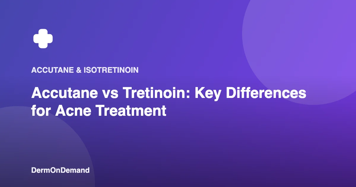 Accutane vs Tretinoin Key Differences for Acne Treatment - DermOnDemand dermatology guide illustration covering blog