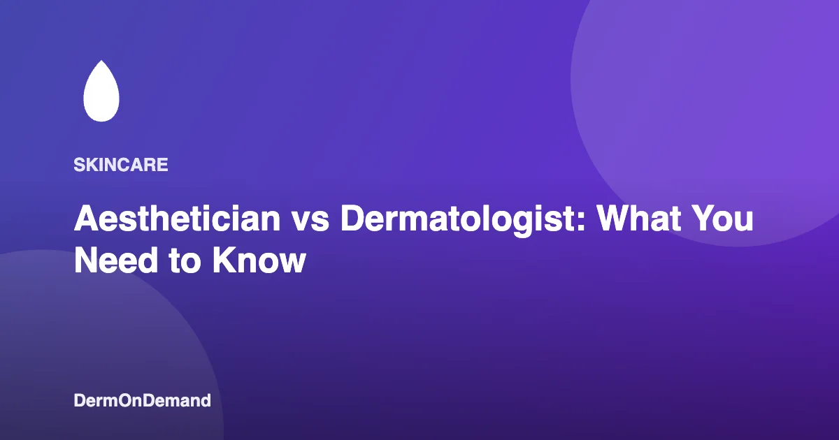 Aesthetician vs Dermatologist What You Need to Know - DermOnDemand dermatology guide illustration covering blog, dermondemand