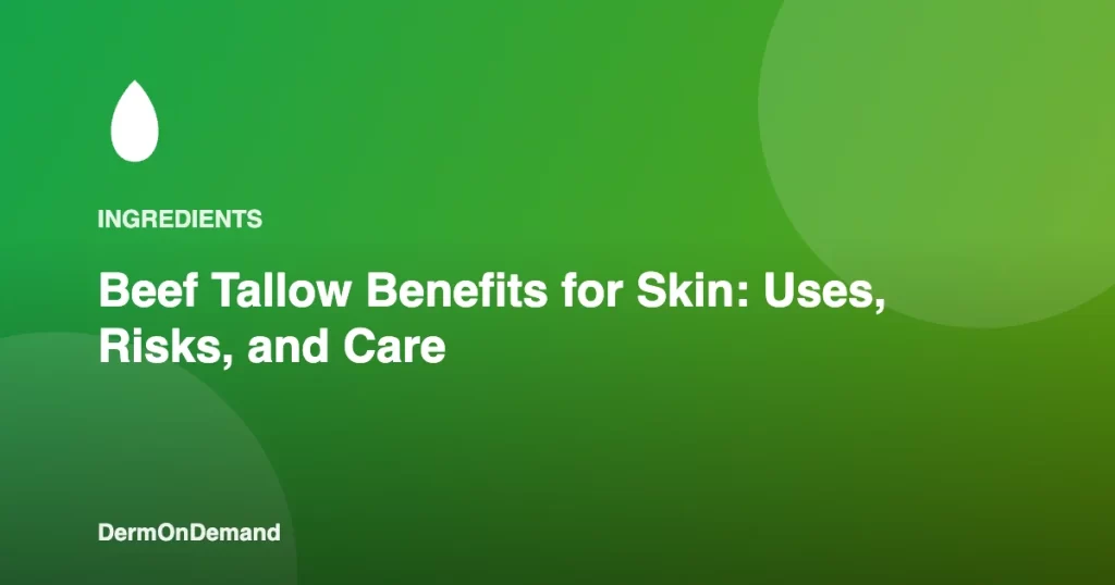 Beef Tallow Benefits for Skin Uses, Risks, and Care - DermOnDemand dermatology guide illustration covering blog, ingredients