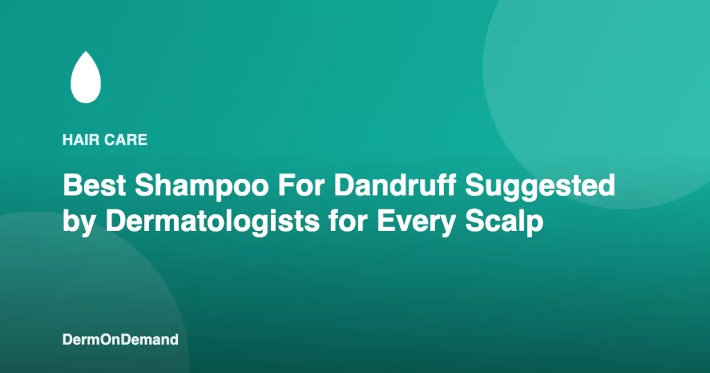 Best Shampoo For Dandruff Suggested by Dermatologists for Every Scalp - DermOnDemand dermatology guide illustration covering blog, dermondemand