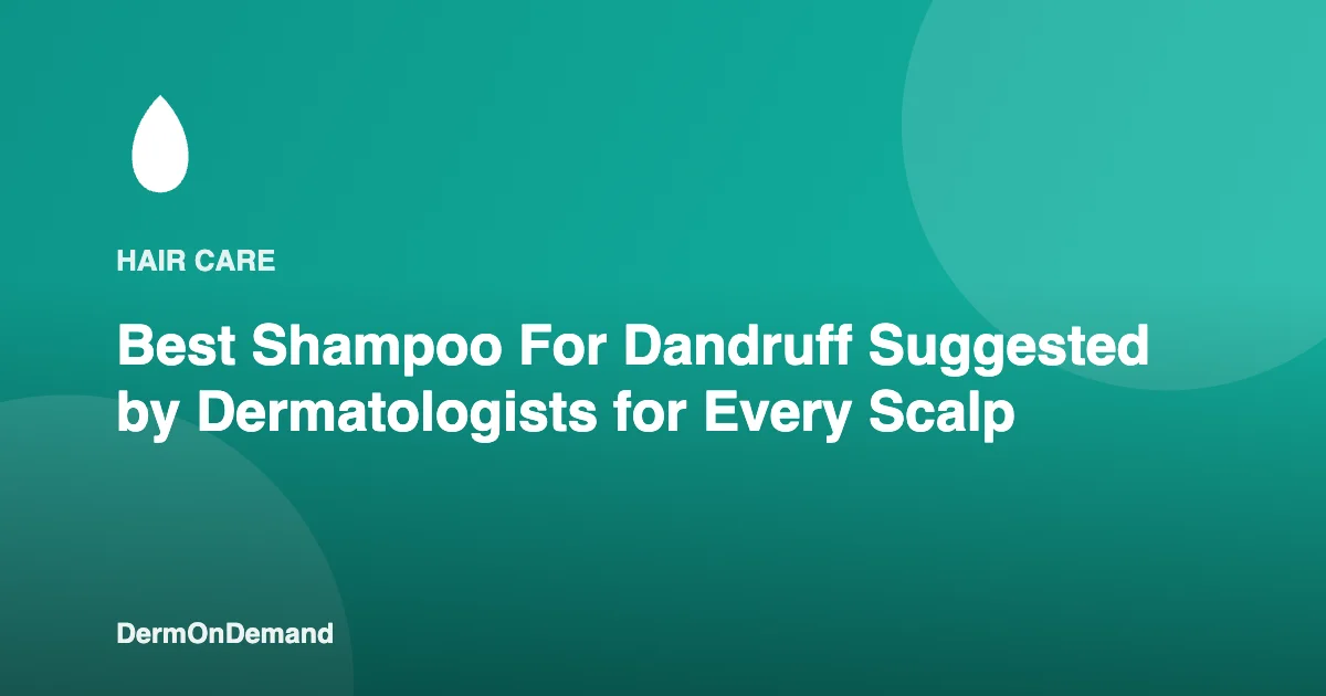 Best Shampoo For Dandruff Suggested by Dermatologists for Every Scalp - DermOnDemand dermatology guide illustration covering blog, dermondemand