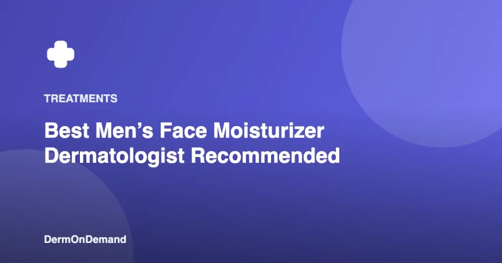 Best Men’s Face Moisturizer Dermatologist Recommended - DermOnDemand dermatology guide illustration covering blog, treatments