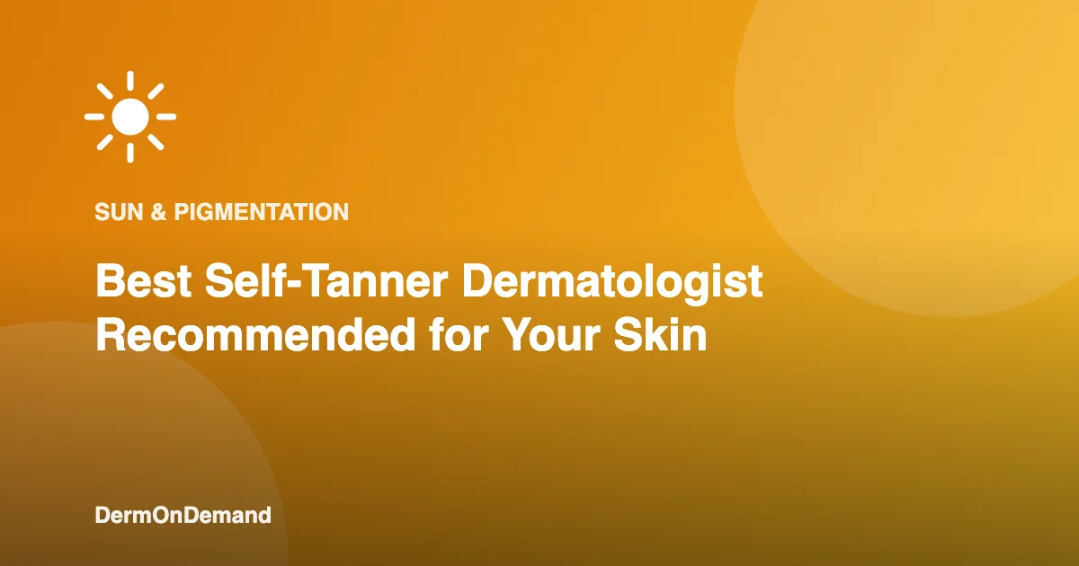 Best Self-Tanner Dermatologist Recommended for Your Skin - DermOnDemand dermatology guide illustration covering blog, dermondemand