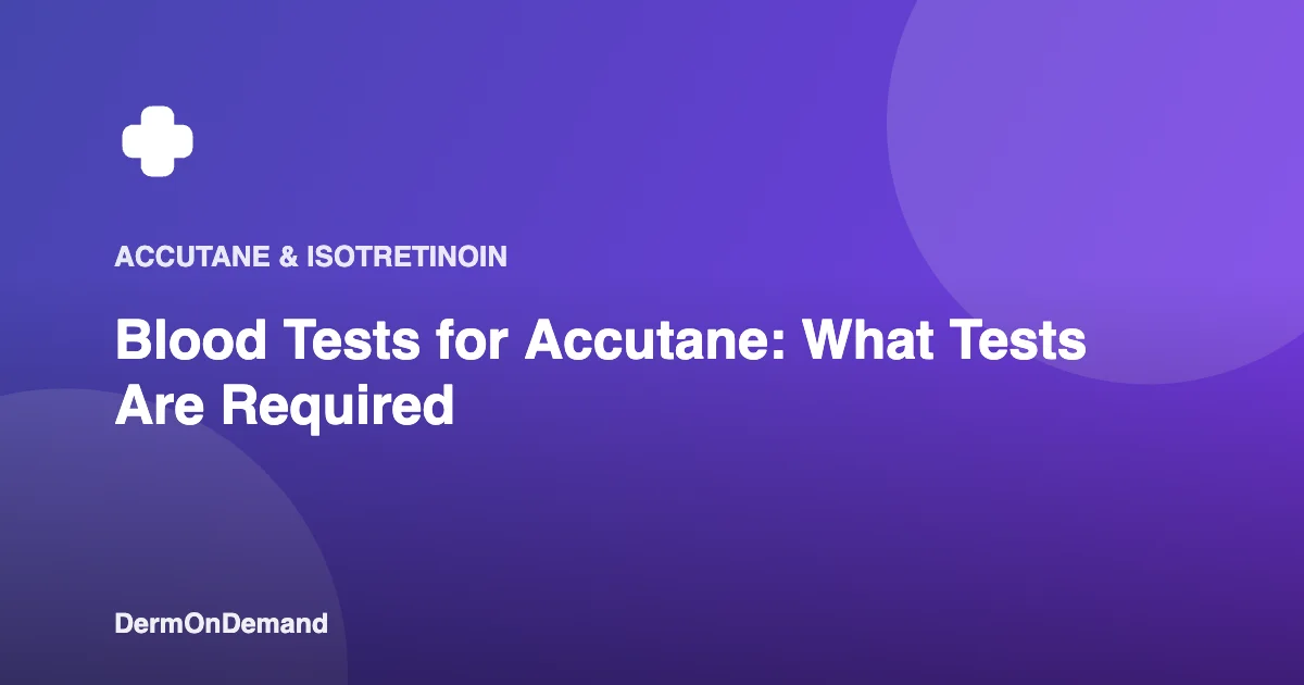 Blood Tests for Accutane What Tests Are Required - DermOnDemand dermatology guide illustration covering blog