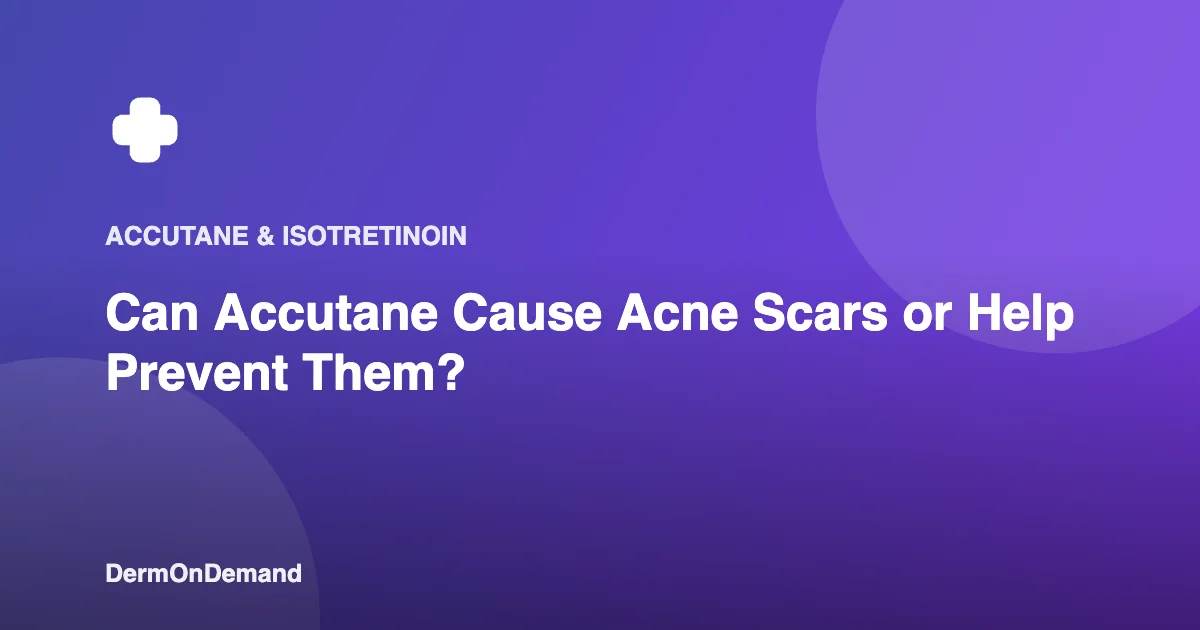 Can Accutane Cause Acne Scars or Help Prevent Them - DermOnDemand dermatology guide illustration covering blog