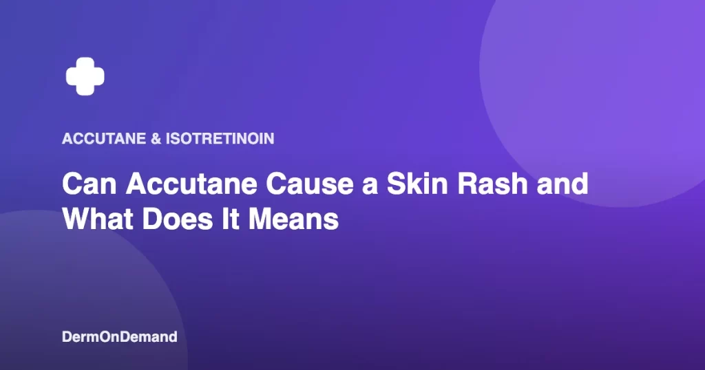 Can Accutane Cause a Skin Rash and What Does It Means - DermOnDemand dermatology guide illustration covering blog