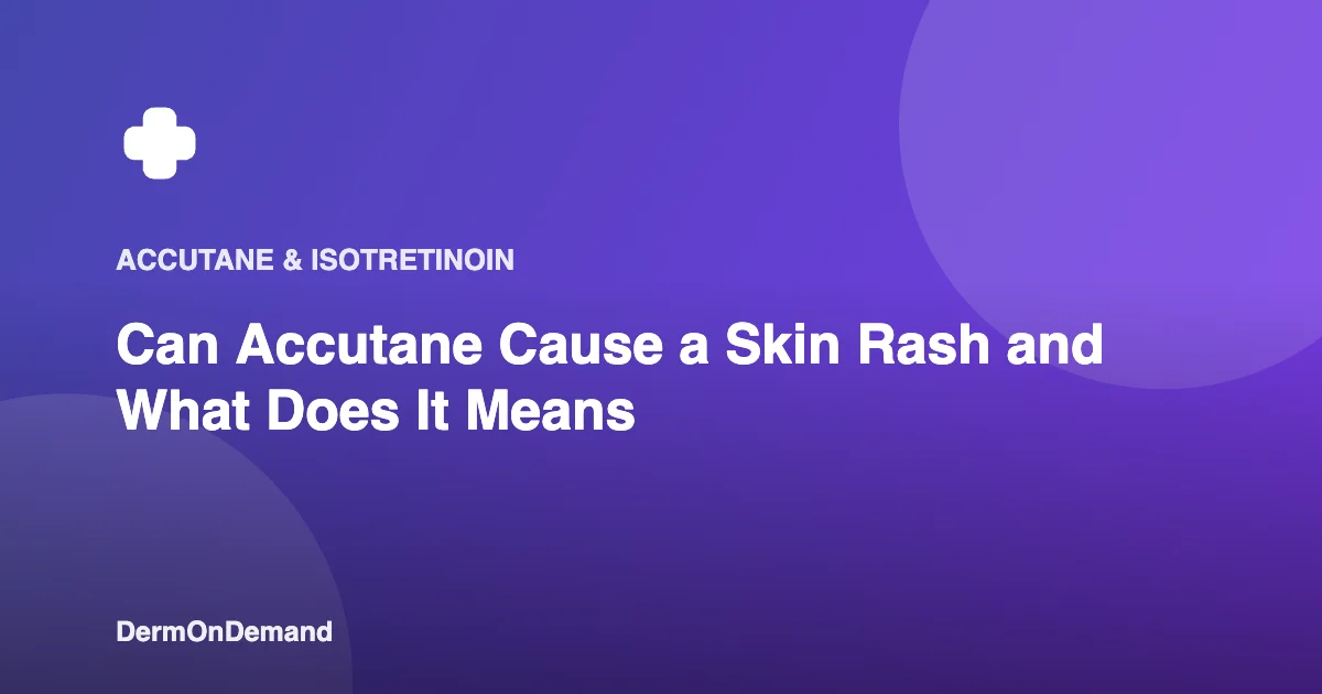 Can Accutane Cause a Skin Rash and What Does It Means - DermOnDemand dermatology guide illustration covering blog