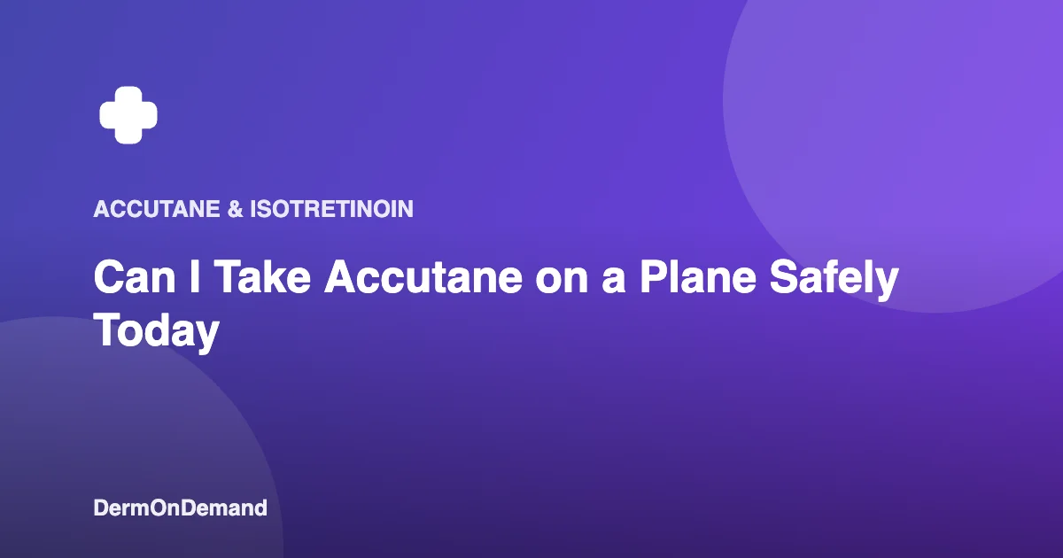 Can I Take Accutane on a Plane Safely Today - DermOnDemand dermatology guide illustration covering blog