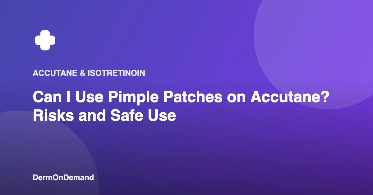 Can I Use Pimple Patches on Accutane Risks and Safe Use - DermOnDemand dermatology guide illustration covering accutane, blog