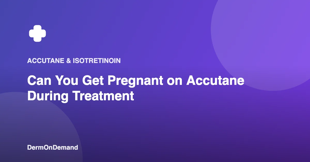 Can You Get Pregnant on Accutane During Treatment - DermOnDemand dermatology guide illustration covering blog