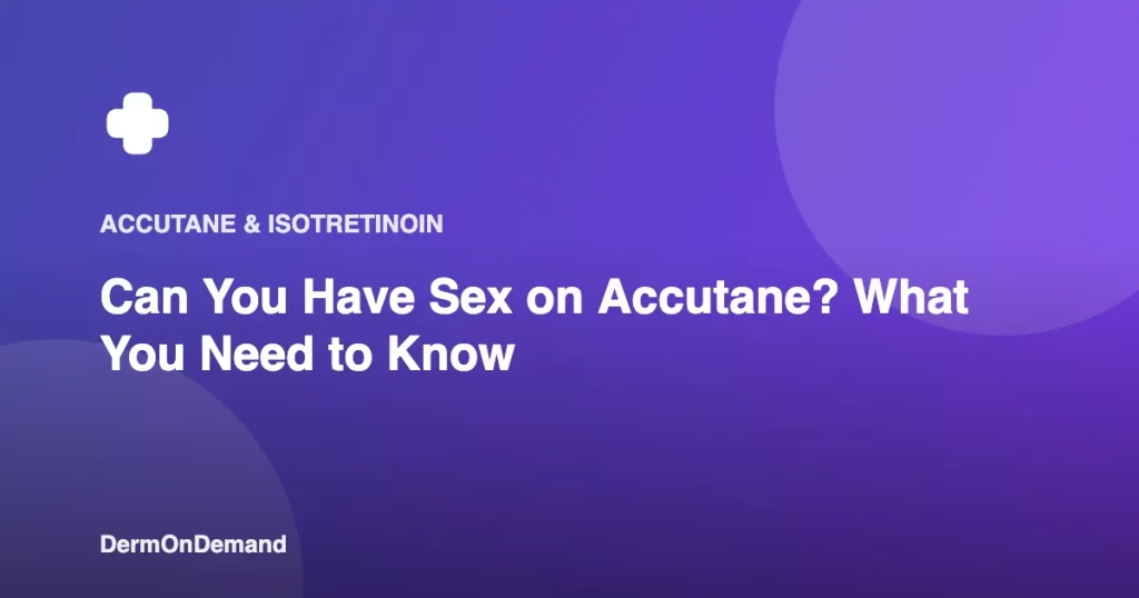 Can You Have Sex on Accutane What You Need to Know - DermOnDemand dermatology guide illustration covering blog