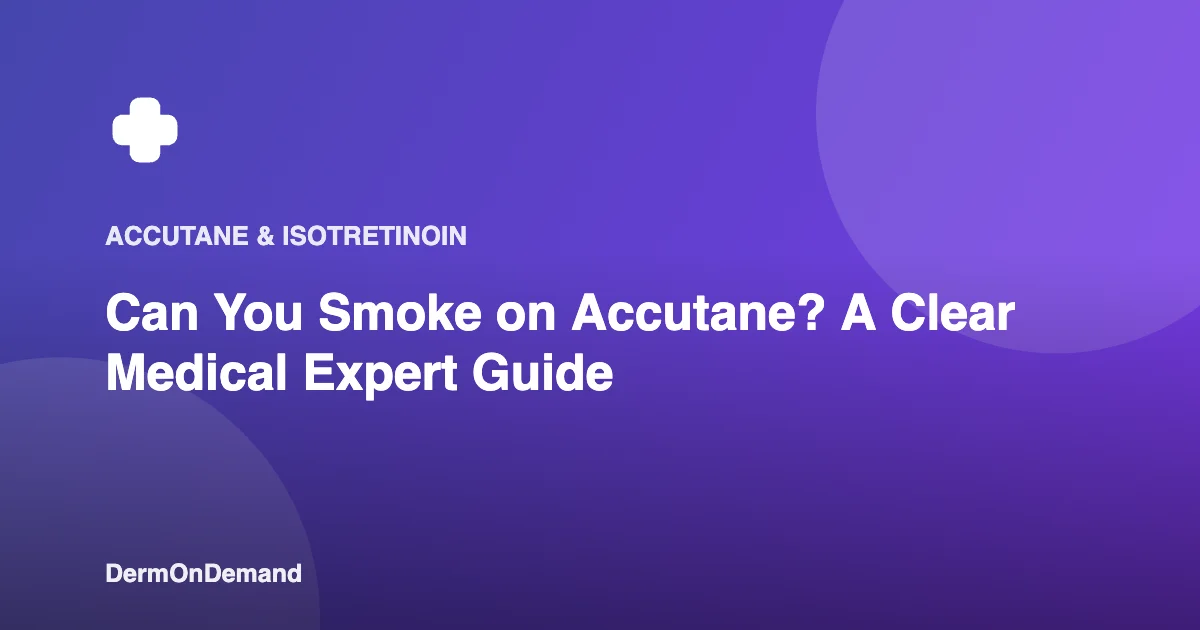Can You Smoke on Accutane? Safety, Risks, Medical Facts