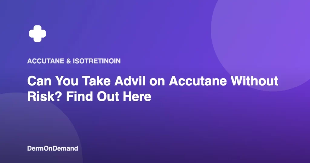 Can You Take Advil on Accutane Without Risk Find Out Here - DermOnDemand dermatology guide illustration covering accutane, dermondemand