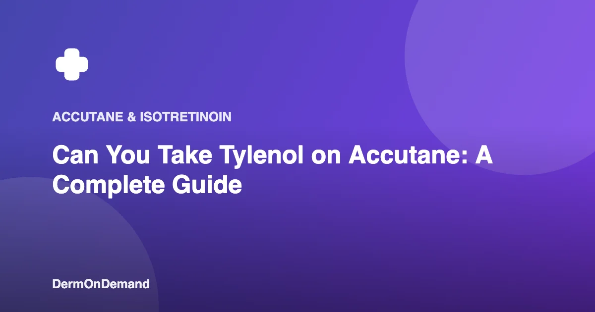Can You Take Tylenol on Accutane A Complete Guide - DermOnDemand dermatology guide illustration covering accutane, dermondemand